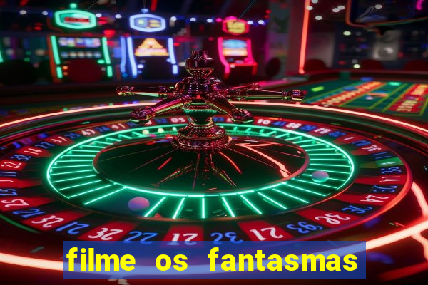 filme os fantasmas de scrooge